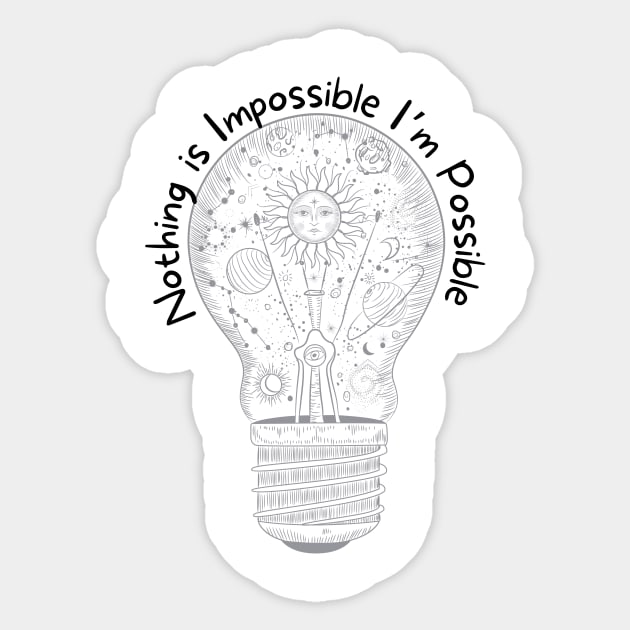Nothing Is Impossible Sticker by Laurie Ewing 
